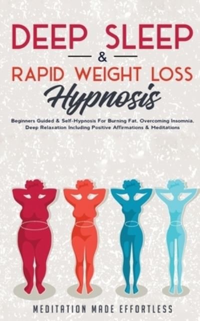 Cover for Meditation Made Effortless · Deep Sleep &amp; Rapid Weight Loss Hypnosis (Pocketbok) (2021)