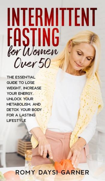 Cover for Romy Daysi Garner · Intermittent Fasting for Women Over 50 (Gebundenes Buch) (2021)