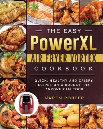 Karen Porter · The Easy PowerXL Air Fryer Vortex Cookbook (Paperback Bog) (2021)