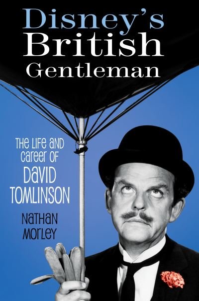 Cover for Nathan Morley · Disney's British Gentleman: The Life and Career of David Tomlinson (Pocketbok) (2022)