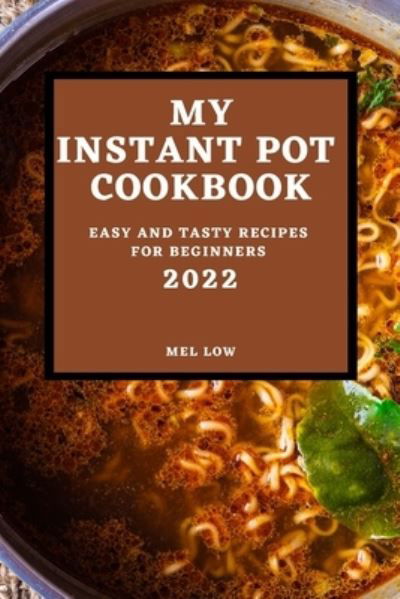 Cover for Mel Low · My Instant Pot Cookbook 2022 (Paperback Book) (2022)