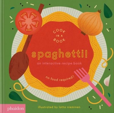Cover for Lotta Nieminen · Spaghetti!: An Interactive Recipe Book - Cook In A Book (Board book) (2023)