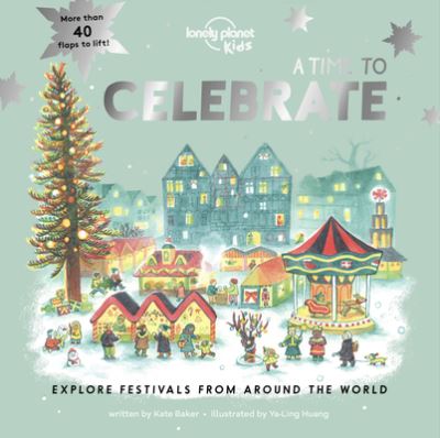 A Time to Celebrate - Lonely Planet Kids - Kirjat - Lonely Planet - 9781838695323 - tiistai 18. lokakuuta 2022