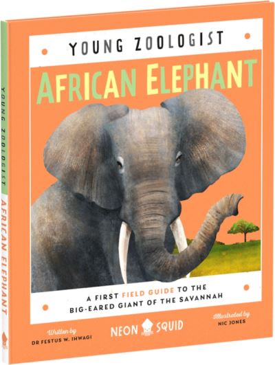 Cover for Festus W. Ihwagi · African Elephant (Young Zoologist): A First Field Guide to the Big-Eared Giant of the Savannah - Young Zoologist (Hardcover Book) (2022)