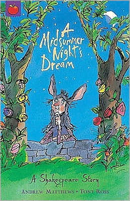 A Shakespeare Story: A Midsummer Night's Dream - A Shakespeare Story - Andrew Matthews - Books - Hachette Children's Group - 9781841213323 - August 28, 2003