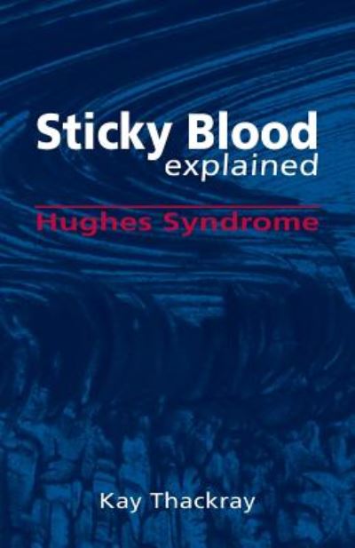 Sticky Blood Explained - Kay Thackray - Książki - Arima Publishing - 9781845497323 - 5 września 2018