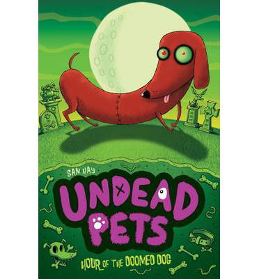 Hour of the Doomed Dog - Undead Pets - Sam Hay - Books - Little Tiger Press Group - 9781847154323 - April 7, 2014