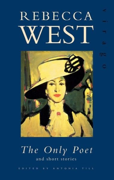 Cover for Rebecca West · Only Poet And Other Stories - Virago Modern Classics (Hardcover Book) (1992)