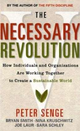 The Necessary Revolution: How Individuals and Organizations are Working Together to Create a Sustainable World - Bryan Smith - Books - John Murray Press - 9781857885323 - January 14, 2010