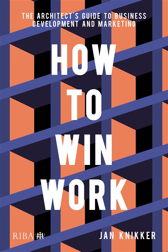 Cover for Jan Knikker · How To Win Work: The architect's guide to business development and marketing (Pocketbok) (2021)