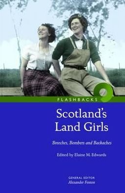 Cover for Elaine Edwards · Scotland's Land Girls: Breeches, Bombers and Backaches - Flashbacks (Paperback Book) (2010)