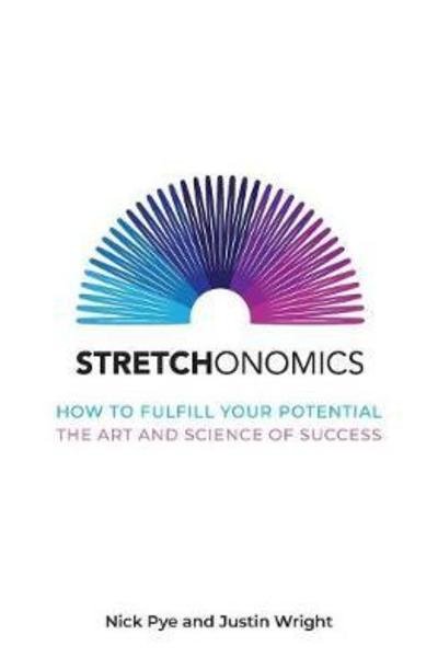 Cover for Nick Pye · Stretchonomics: How to Fulfil Your Potential - the Art and Science of Success (Taschenbuch) (2018)