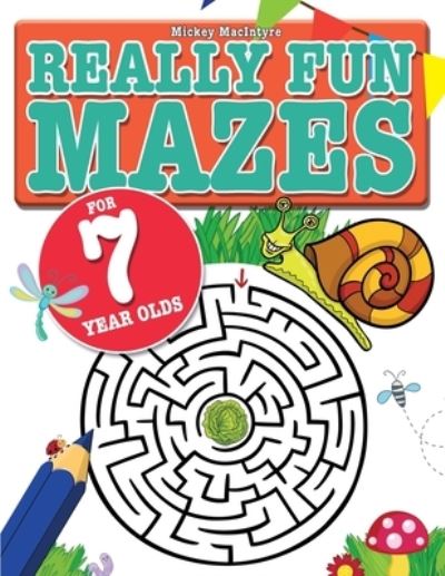 Cover for Mickey MacIntyre · Really Fun Mazes For 7 Year Olds: Fun, brain tickling maze puzzles for 7 year old children (Paperback Bog) (2020)