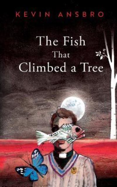 Cover for Kevin Ansbro · The Fish that Climbed a Tree (Pocketbok) (2018)