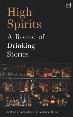 Cover for Taylor, J (Ed) · High Spirits: A Round of Drinking Stories (Inbunden Bok) (2019)