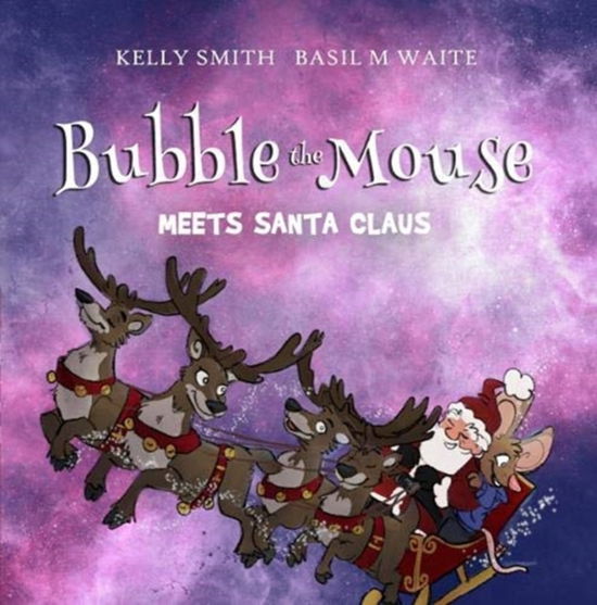 Cover for Kelly Smith · Bubble the Mouse Meets Santa Claus (Paperback Book) (2019)