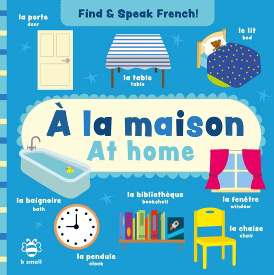 Cover for Sam Hutchinson · A la maison - At home - Find and Speak French (Board book) (2022)