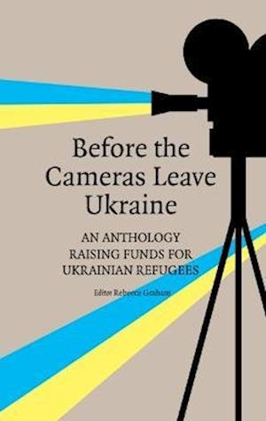 Cover for Before the Cameras Leave Ukraine:: An Anthology Raising Funds for Ukrainian Refugees (Pocketbok) (2023)