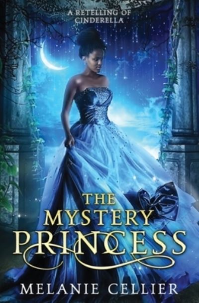 Cover for Melanie Cellier · The Mystery Princess: A Retelling of Cinderella - Return to the Four Kingdoms (Paperback Book) (2021)