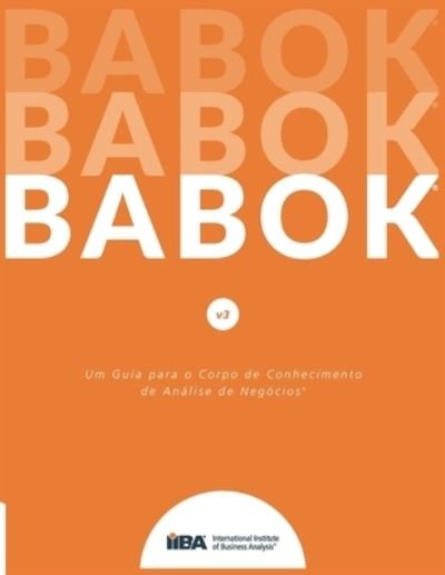 Cover for Iiba Iiba · Um Guia para o Corp o de Conhecimento de análise de Negócios (R) (Guia BABOK (R)) (Bog) (2022)