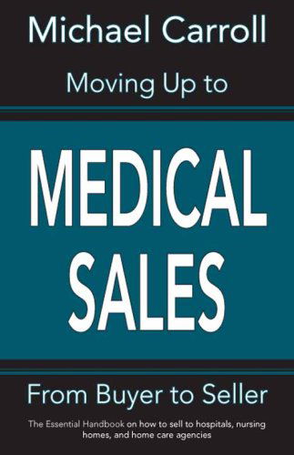 Cover for Michael A. Carroll · Moving Up to Medical Sales (Pocketbok) (2008)