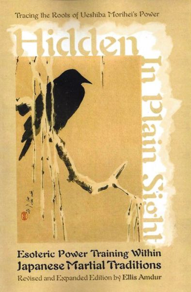 Hidden in Plain Sight: Esoteric Power Training within Japanese Martial Traditions - Ellis Amdur - Książki - FreeLance Academy Press - 9781937439323 - 30 września 2018