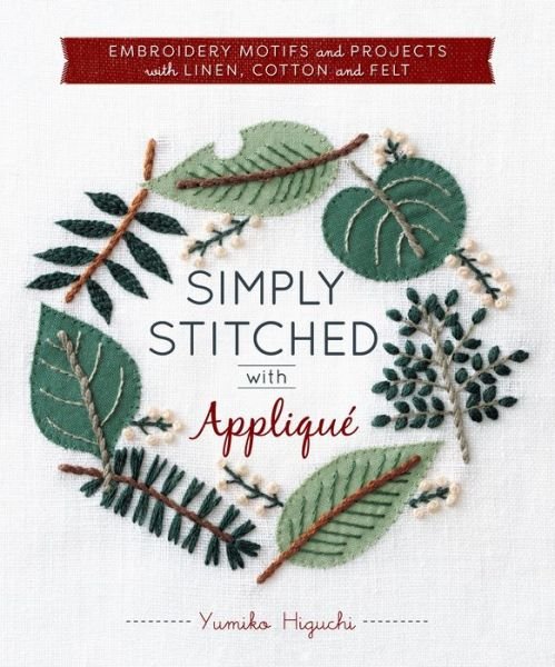 Cover for Yumiko Higuchi · Simply Stitched with Applique (Paperback Book) (2017)