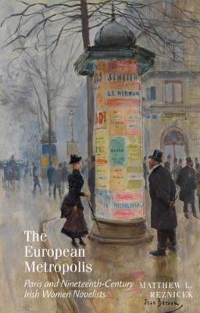 Cover for Matthew Reznicek · The European Metropolis: Paris and Nineteenth-century Irish Women Novelists - Clemson University Press (Hardcover Book) (2018)