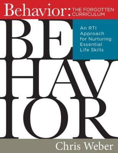 Cover for Chris Weber · Behavior The Forgotten Curriculum -- An RTI Approach for Nurturing Essential Life Skills (Paperback Book) (2018)