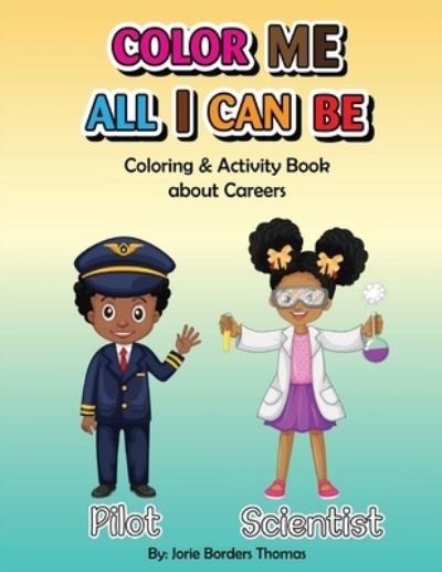 Jorie Borders Thomas · Color Me All I Can Be (Pocketbok) (2021)