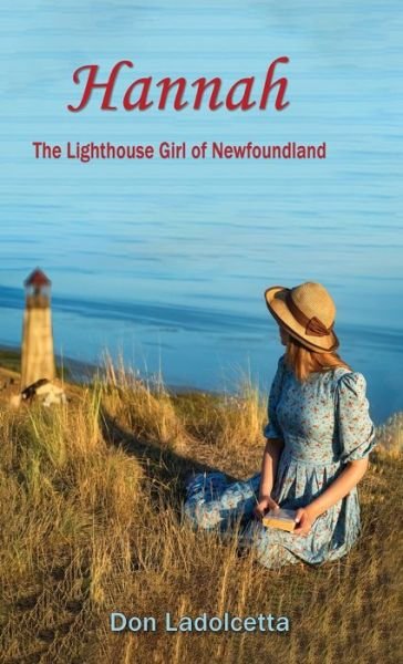 Cover for Don Ladolcetta · Hannah: The Lighthouse Girl of Newfoundland (Hardcover Book) (2021)