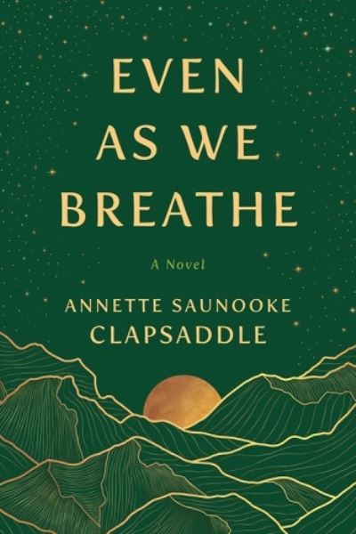 Cover for Annette Saunooke Clapsaddle · Even As We Breathe: A Novel (Paperback Book) (2023)