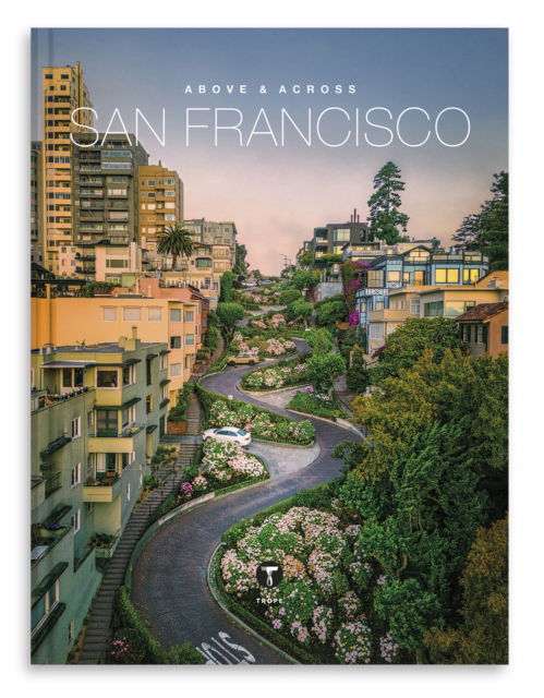 Cover for Above and Across San Francisco (Hardcover Book) (2025)