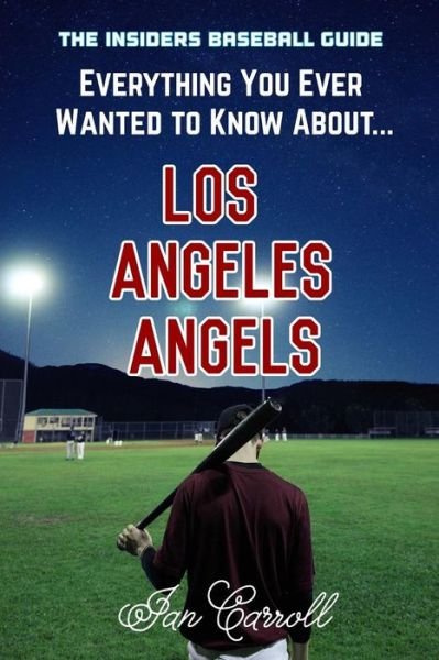 Cover for Ian Carroll · Everything You Ever Wanted to Know About Los Angeles Angels (Paperback Book) (2017)