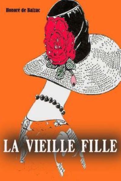 La vieille fille - Honore de Balzac - Books - Createspace Independent Publishing Platf - 9781979332323 - November 2, 2017