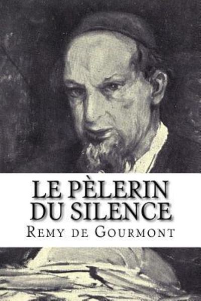 Cover for Remy De Gourmont · Le Pelerin du silence (Taschenbuch) (2017)