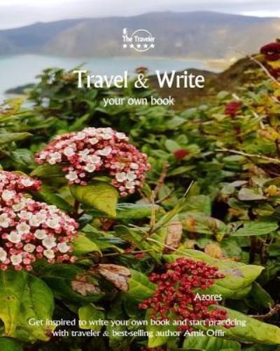 Travel & Write Your Own Book - Azores - Amit Offir - Books - Createspace Independent Publishing Platf - 9781981395323 - December 4, 2017