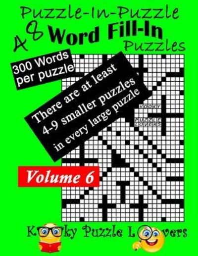 Cover for Kooky Puzzle Lovers · Puzzle-in-Puzzle Word Fill-In, Volume 6, Over 300 words per puzzle (Taschenbuch) (2018)