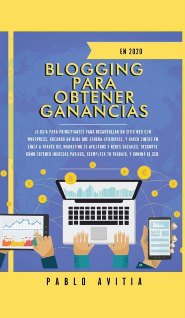 Cover for Pablo Avitia · Blogging para obtener Ganancias En 2020 (Gebundenes Buch) (2020)