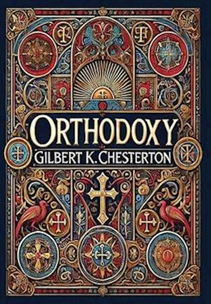 Cover for Gilbert K Chesterton · Orthodoxy (Collector's Edition) (Laminated Hardback with Jacket) (Hardcover Book) [Collector's edition] (2024)