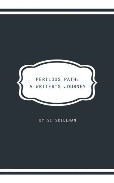 Cover for SC Skillman · Perilous Path: A Writer's Journey (Pocketbok) [2 Revised edition] (2017)