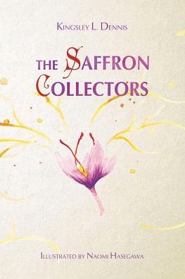 Cover for Kingsley L Dennis · The Saffron Collectors: A World Where Transformation Is Contagious (Paperback Book) (2018)