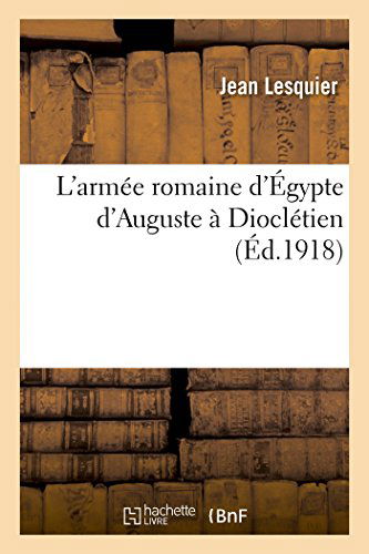 Cover for Lesquier-j · L'armée Romaine D'égypte D'auguste À Dioclétien (Paperback Book) [French edition] (2014)