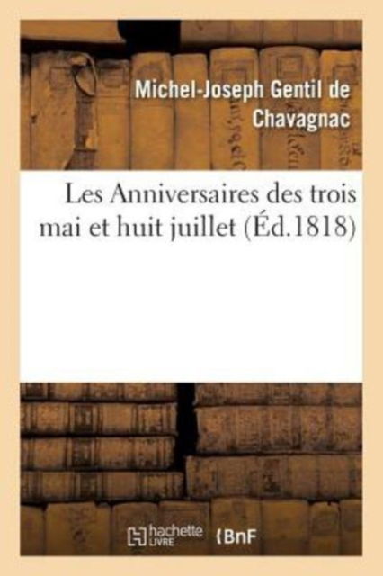 Cover for Michel-Joseph Gentil de Chavagnac · Les Anniversaires Des Trois Mai Et Huit Juillet (Paperback Book) (2017)