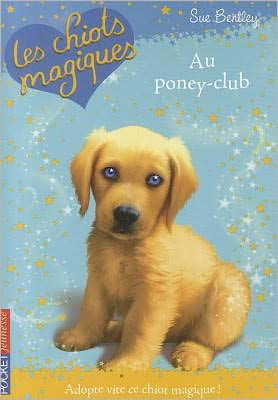 Cover for Sue Bentley · Chiots Magiques N01 Poney-club (Magic Puppy) (French Edition) (Taschenbuch) [French edition] (2010)