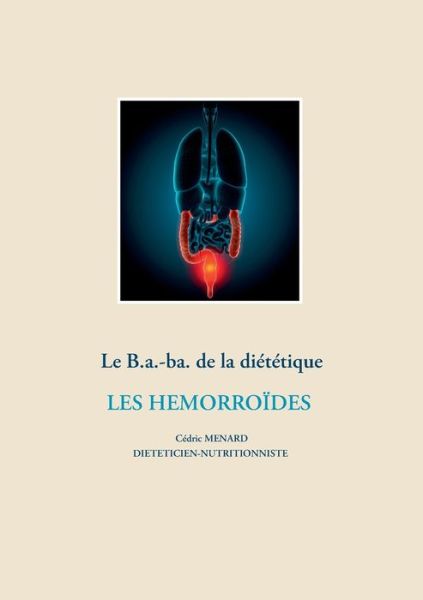 Cover for Cédric Menard · Le b.a-ba de la dietetique pour les hemorroides (Pocketbok) (2021)