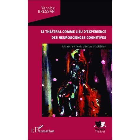 Cover for Yannick Bressan · Le théâtral comme lieu d'expérience des neurosciences cognitives (Paperback Book) (2020)