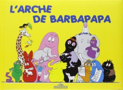 Les Aventures de Barbapapa: L'arche de Barbapapa - Annette Tison - Books - Livres du Dragon d'Or - 9782821201323 - August 22, 2012