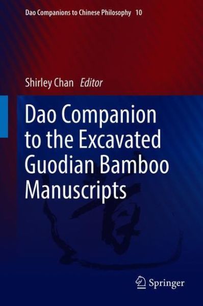 Cover for Dao Companion to the Excavated Guodian Bamboo Manuscripts - Dao Companions to Chinese Philosophy (Hardcover Book) [2019 edition] (2019)