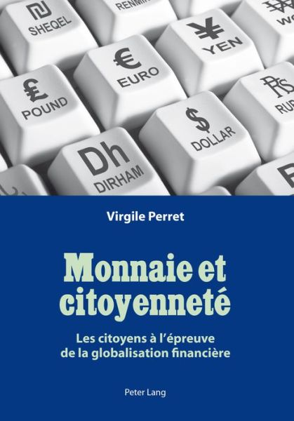 Cover for Virgile Perret · Monnaie Et Citoyennete: Les Citoyens A l'Epreuve de la Globalisation Financiere (Paperback Book) (2015)